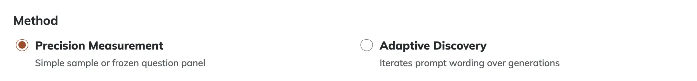 The Method step of experiment intake: two radio buttons, Precision Measurement (simple sample or frozen question panel) and Adaptive Discovery (iterates prompt wording over generations), with Precision selected.